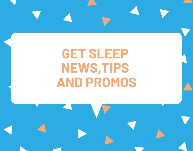Get sleep news, tips and promos