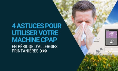 4 astuces pour utiliser votre machine CPAP en période d'allergies printanières