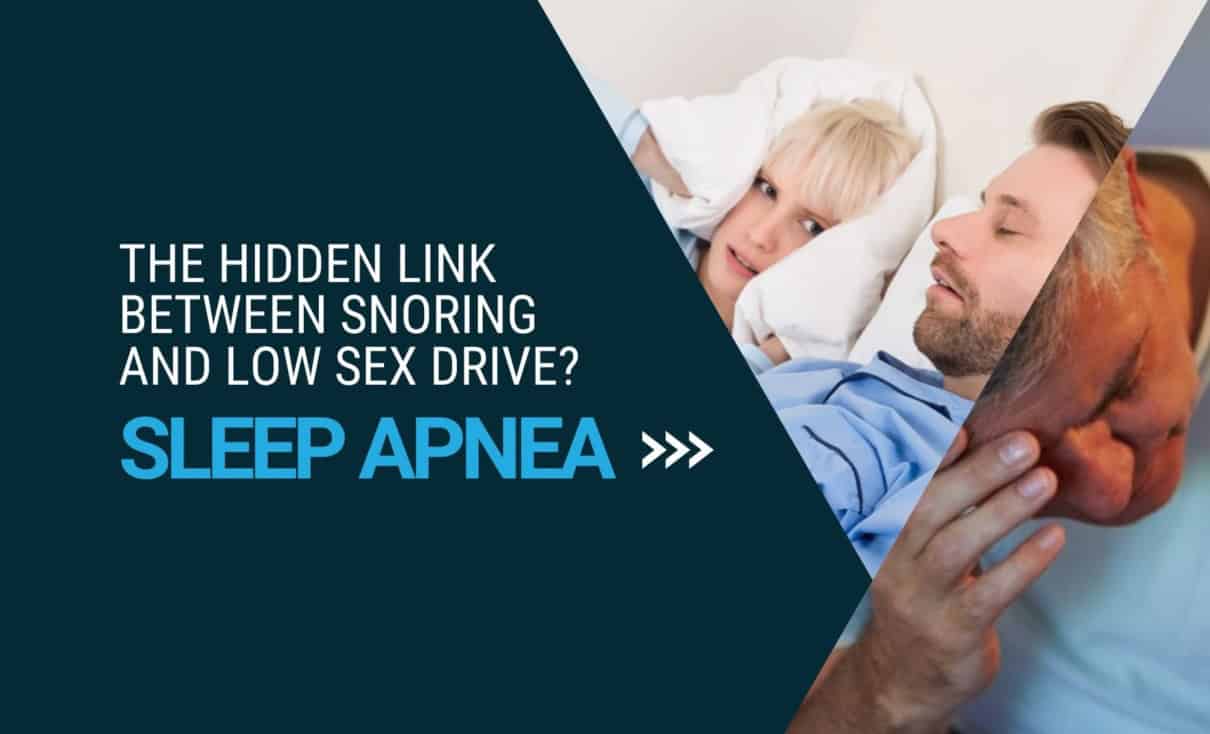 The Hidden Link Between Snoring And Low Sex Drive Sleep Apnea Apnée