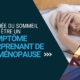 L'apnée du sommeil peut être un symptôme surprenant de la ménopause