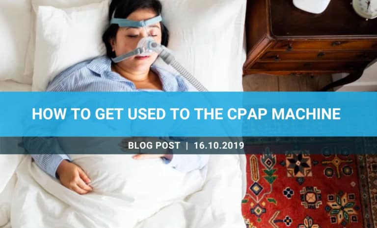 How to get used to the CPAP machine - Apnée Santé