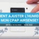 Comment ajuster l’humidité de mon CPAP AirSense?