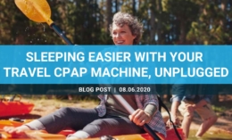 Sleeping easier with your travel CPAP machine, unplugged