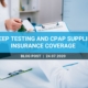 Sleep Testing and CPAP Supplies Insurance Coverage