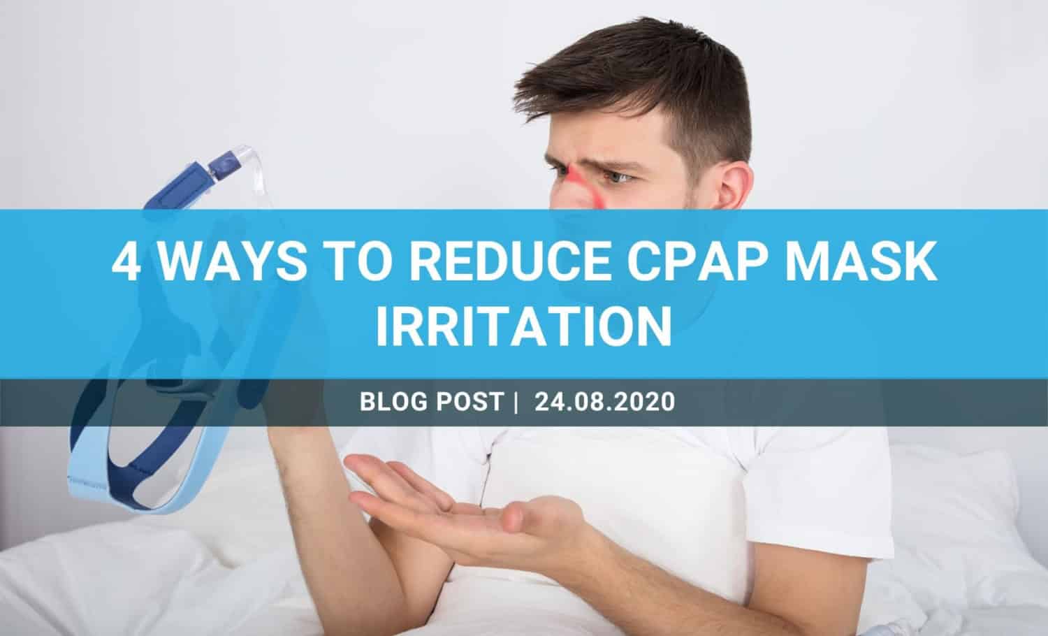 4 Ways To Reduce CPAP Mask Irritation Apnée Santé