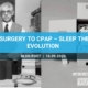 From Surgery to CPAP – Sleep Therapy Evolution