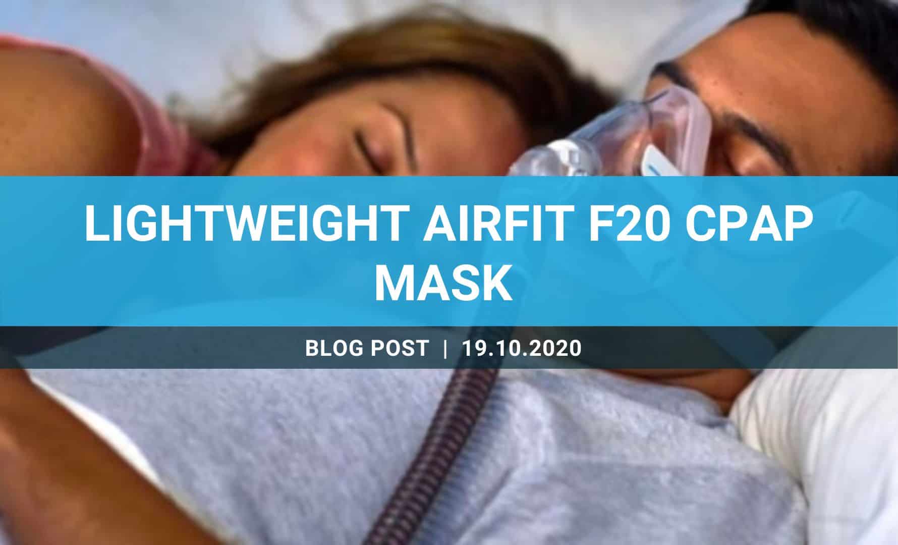 The lightweight AirFit F20 full-face CPAP mask