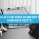 Get your CPAP supplies before your insurance resets