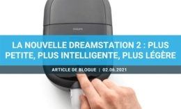 La NOUVELLE DreamStation 2 : plus petite, plus intelligente, plus légère