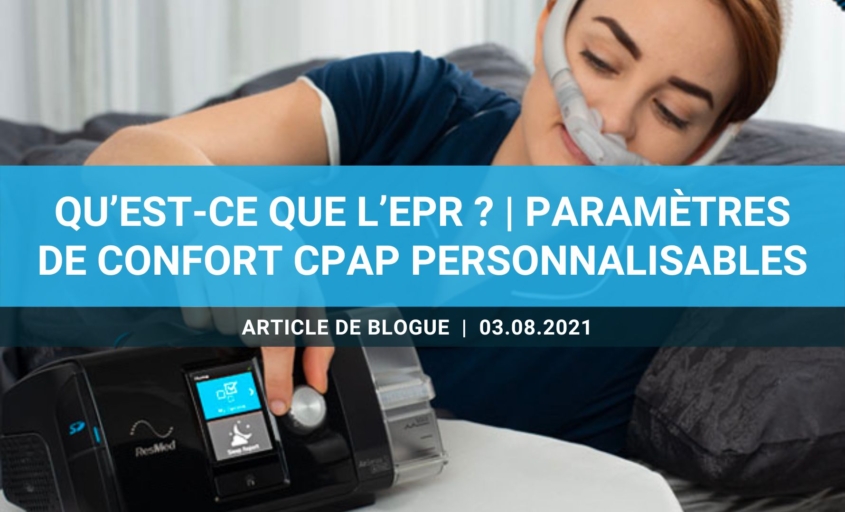 Qu’est-ce que l’EPR ? | Paramètres de confort CPAP personnalisables