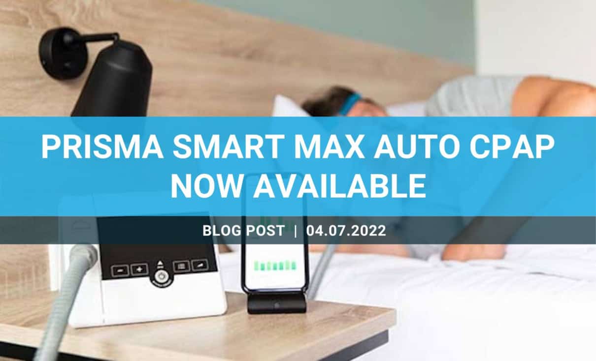 Prisma SMART Max Auto CPAP Now Available