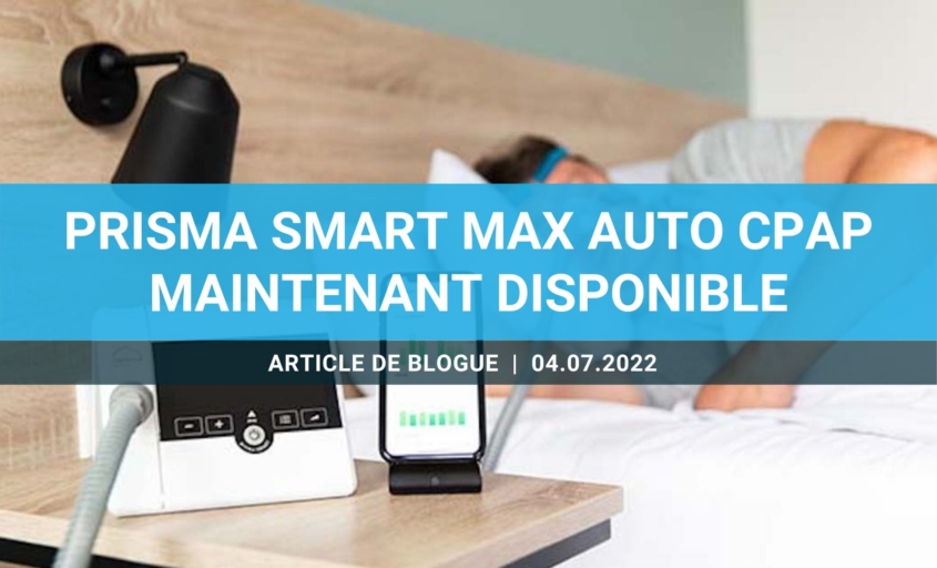 Prisma SMART Max Auto CPAP maintenant disponible