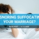 Is snoring suffocating your marriage?
